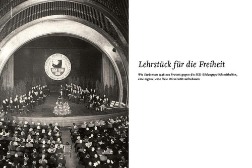 Wie Studenten 1948 aus Protest gegen die SED-Bildungspolitik mithelfen, eine eigene, eine freie Universität aufzubauen.